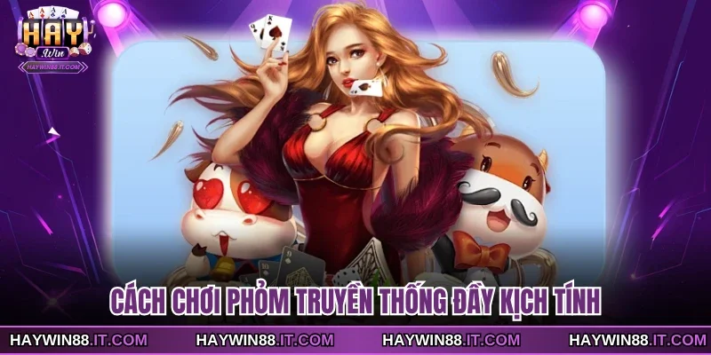 Cách Chơi Phỏm - Quy Tắc Vàng Giúp Bạn Chiến Thắng 2 Cách chơi Phỏm truyền thống đầy kịch tính