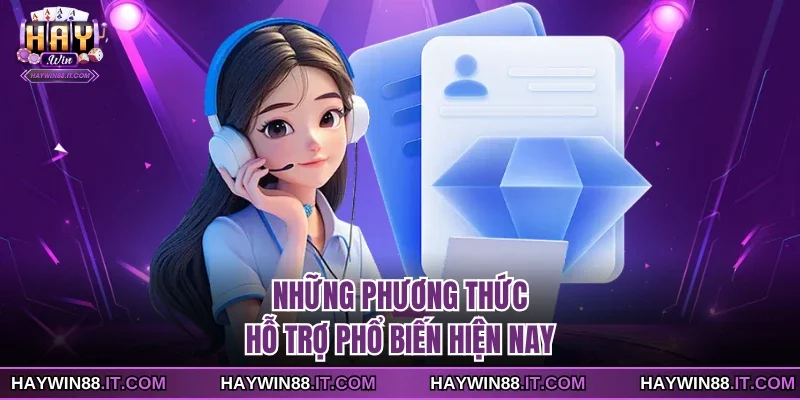 Liên Hệ Haywin 2 Những phương thức hỗ trợ phổ biến hiện nay