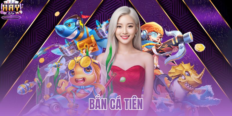 Bắn Cá Tiên HAYWIN | Cổng Game Đổi Thưởng Tặng 50K 8 Bắn Cá Tiên