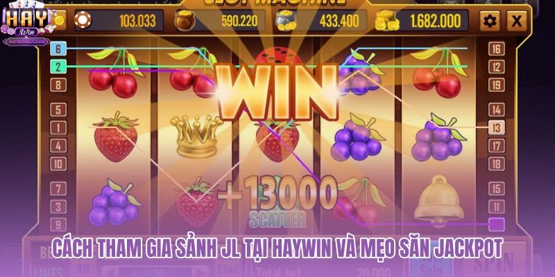 cach-tham-gia-sanh-jl-tai-haywin-va-meo-san-jackpot