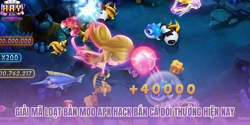 giai-ma-loat-ban-mod-apk-hack-ban-ca-doi-thuong-hien-nay