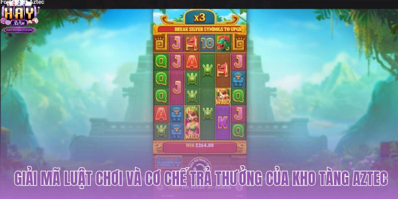 Kho Tàng Aztec: Luật Chơi Và Cách Săn Hũ Tại HAYWIN 2 Luật chơi Kho Tàng Aztec và thuật toán trả thưởng