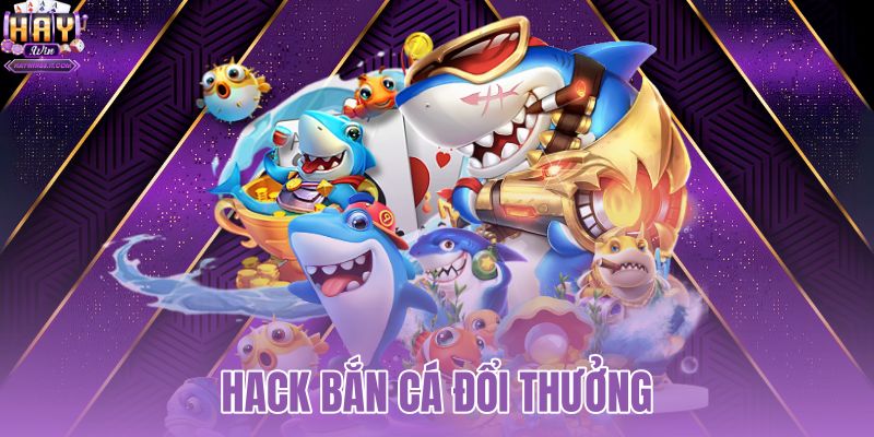 hack bắn cá đổi thưởng