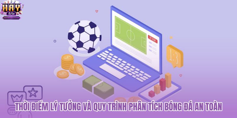 thoi-diem-ly-tuong-va-quy-trinh-phan-tich-bong-da-an-toan thoi-diem-ly-tuong-va-quy-trinh-phan-tich-bong-da-an-toan